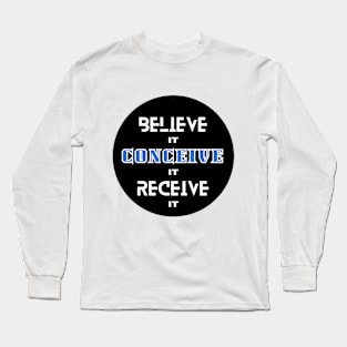 Believe It Conceive It Receive it Manifestation Long Sleeve T-Shirt